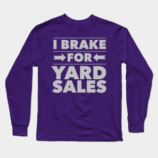 I Brake For Yard Sales Long Sleeve T-Shirt